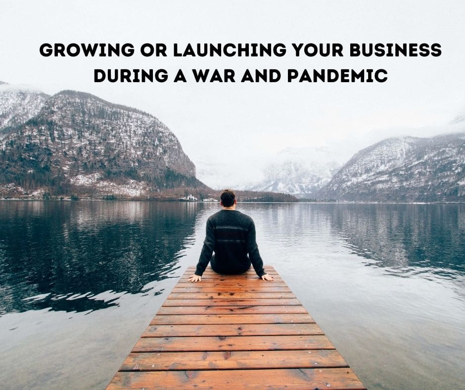 Growing or launching your business during a war and a pandemic post thumbnail image