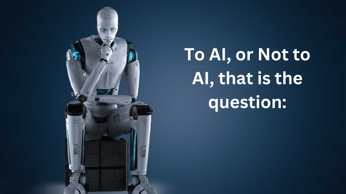 To AI, or Not to AI, that is the question: