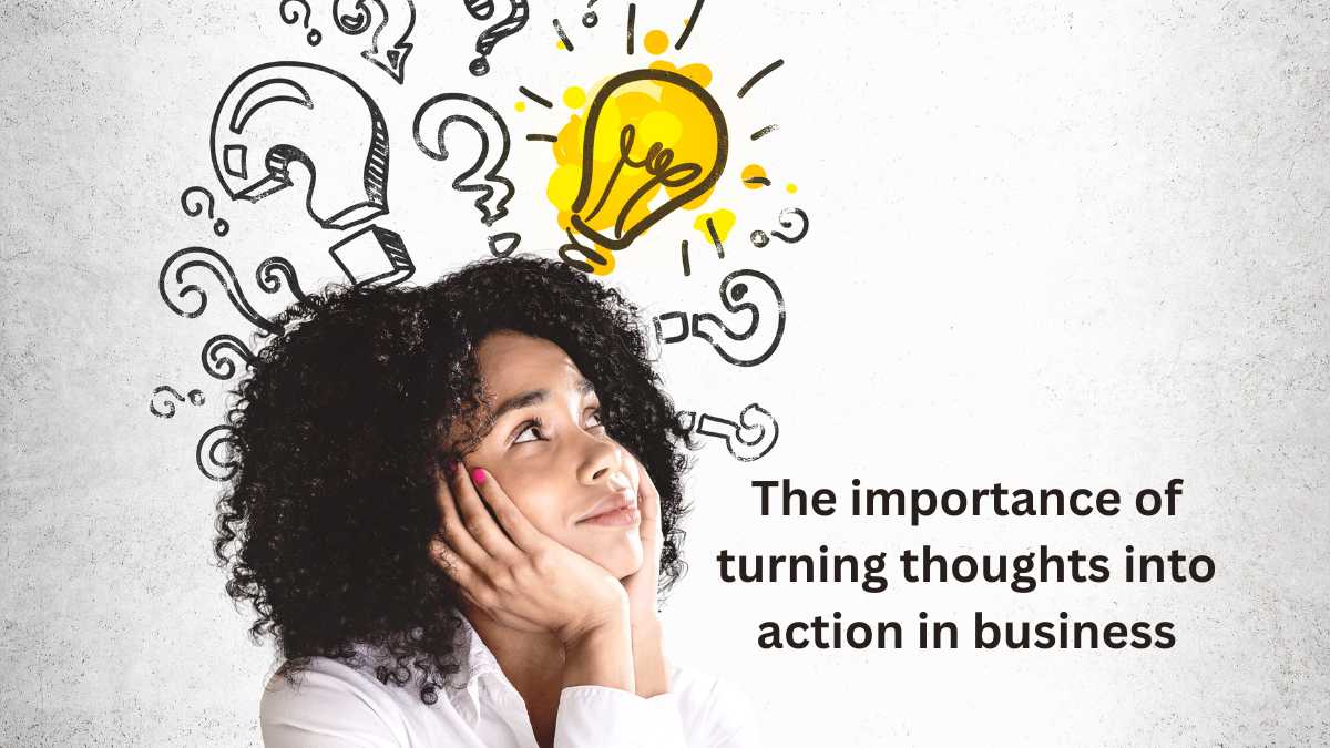 turning thoughts into action
